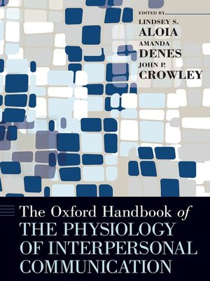 cover image of The Oxford Handbook of the Physiology of Interpersonal Communication